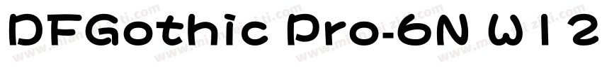 DFGothic Pro-6N W12字体转换
